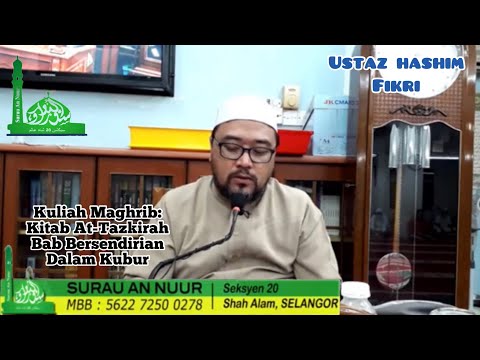 Kuliah Maghrib | Ustaz Hashim Fikri | Kitab At-Tazkirah Bab Bersendirian Dalam Kubur