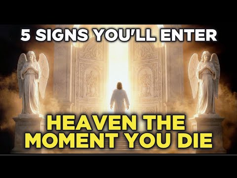 5 Signs You’ll Enter Heaven the Moment You Die | The Proof Your Salvation Is Real
