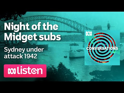Tim Smith Night of the midget subs — Sydney under attack ABC Conversations Podcast