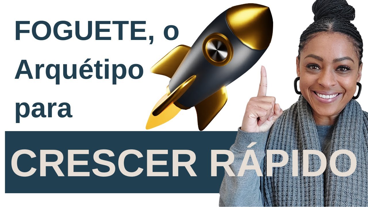 FOGUETE: O ARQUÉTIPO de QUEM QUER CRESCER MUITO RÁPIDO!