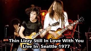 Thin Lizzy &amp; Gary Moore  - Still In Love With You (Live in Seattle 1977)