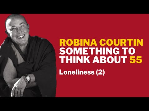STTA 55: Loneliness (2) — Robina Courtin