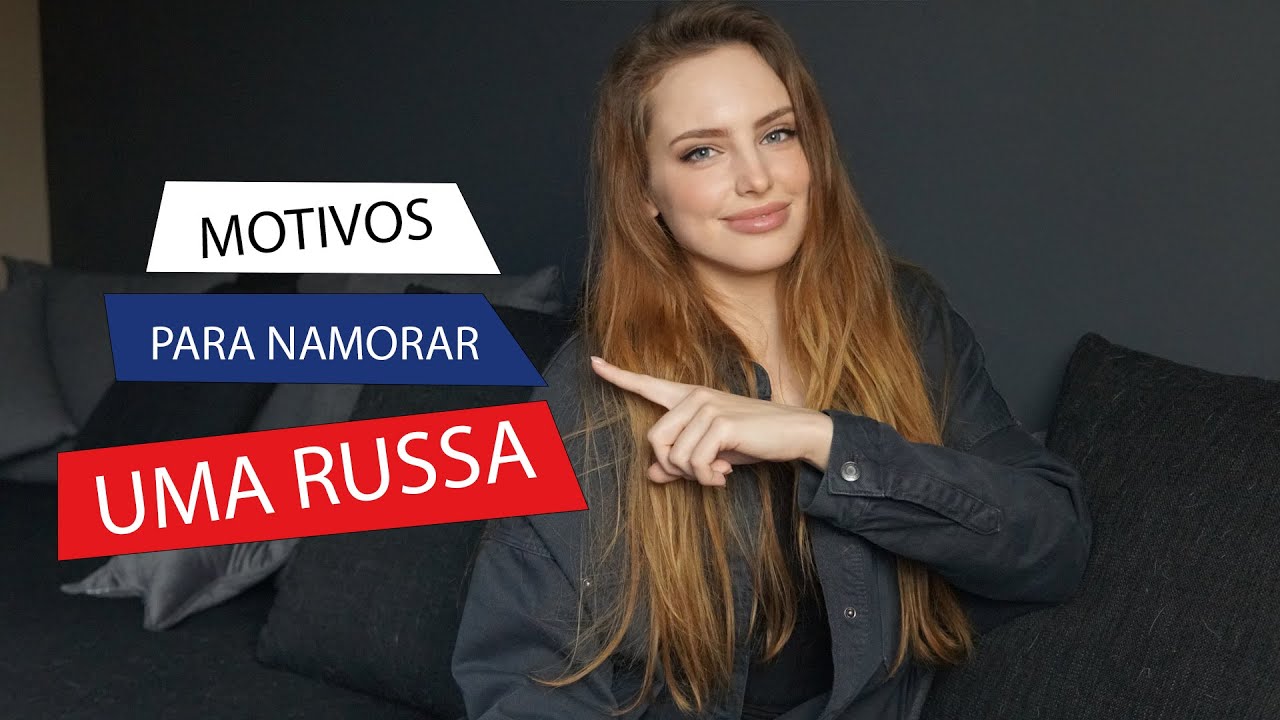 MOTIVOS PARA NAMORAR UMA RUSSA