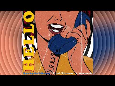 BankyOnDBeatz, Tomi Thomas & L Mashall - Hello (Official Audio)