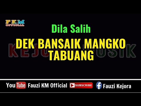 Dila Salih - DEK BANSAIK MANGKO TABUANG (Karaoke) Key Original Song