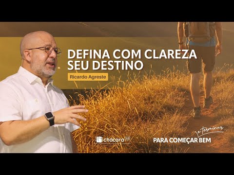 Chácara Primavera │Para começar e terminar bem: Defina com clareza seu destino