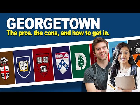 Georgetown University: The Pros, the cons, and how to get in.