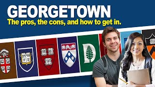Georgetown University: The Pros, the cons, and how to get in.