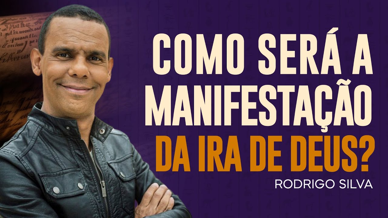 Rodrigo Silva | ENTENDA SOBRE A IRA DE DEUS