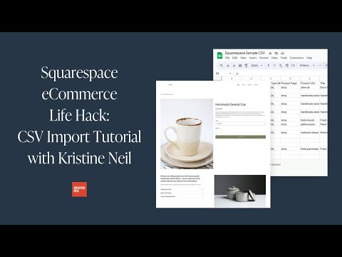 Squarespace eCommerce Life Hack: CSV Import Tutorial with Kristine Neil