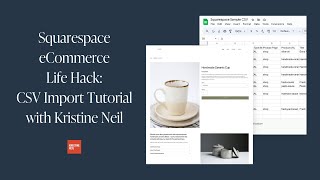 Squarespace eCommerce Life Hack: CSV Import Tutorial with Kristine Neil