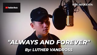 &quot;ALWAYS AND FOREVER&quot; By: Luther Vandross (MMG REQUESTS)