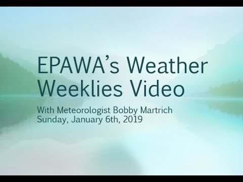 Weather Weeklies Sunday January 6th, 2019