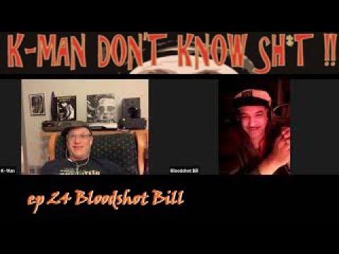 K-Man Don't Know Shit !! #24 Bloodshot Bill