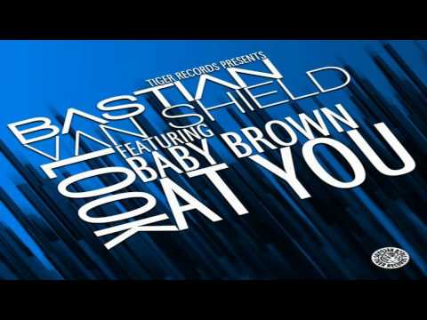 Bastian Van Shield feat. Baby Brown - Look At You (Original Mix)