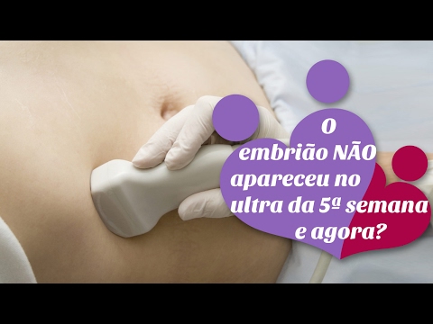 O embrião não apareceu no ultrassom da 5ª semana?