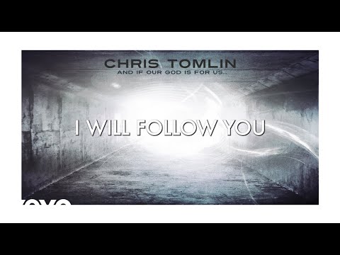 Chris Tomlin - I Will Follow (Lyric Video)