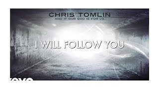 Chris Tomlin - I Will Follow (Lyric Video)