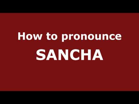 How to Pronounce SANCHA in Spanish - PronounceNames.com