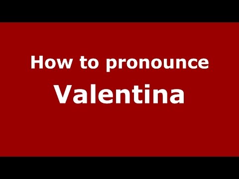 How to pronounce Valentina (Romanian/Romania)  - PronounceNames.com