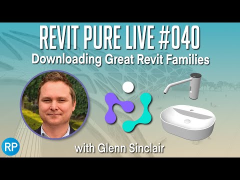 Revit Pure Live #040 -  Downloading Great Revit Families 👪 with Glenn Sinclair