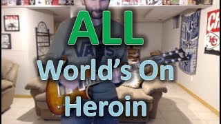 ALL - World&#39;s On Heroin (Guitar Tab + Cover)