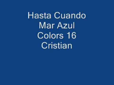 Hasta Cuando-Mar Azul   {Colors 16 Cristian}