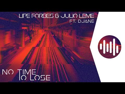 Lipe Forbes & Julio Leme ft. Djane - No Time to Lose