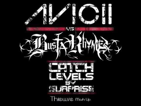 Catch Levels By Surprise - Avicii Vs. Busta Rhymes (Thiewse Mash Up)