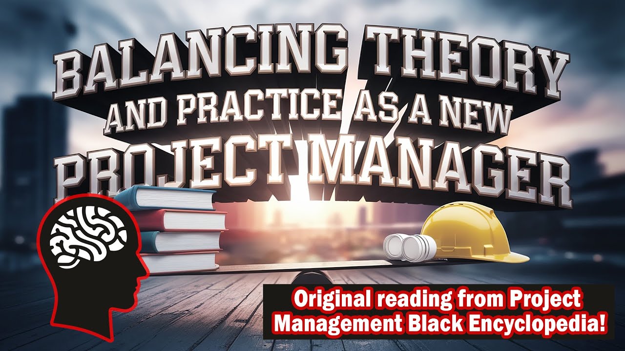 Balancing Theory and Practice as a New Project Manager