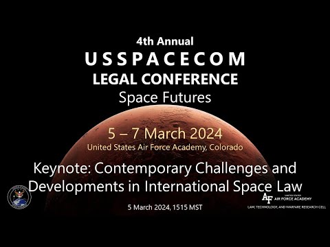 USSPACECOM Legal Conf 2024 Day 1 Keynote Contemporary Challenges in Space Law Prof. von der Dunk