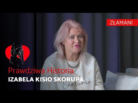 Izabela Kisio Skorupa - Prawdziwa Historia | Złamani | Dokument 2022