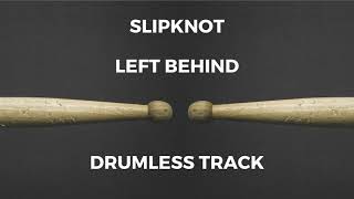 Slipknot - Left Behind (drumless)