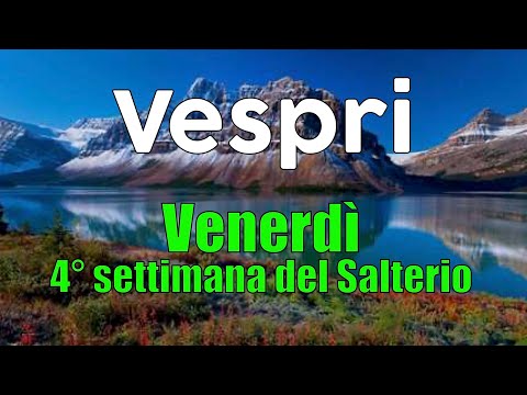 Preghiera dei Vespri, VENERDÌ 5 FEBBRAIO - 4° settimana del Salterio