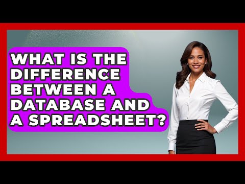 What Is the Difference Between a Database and a Spreadsheet? - The Friendly Statistician