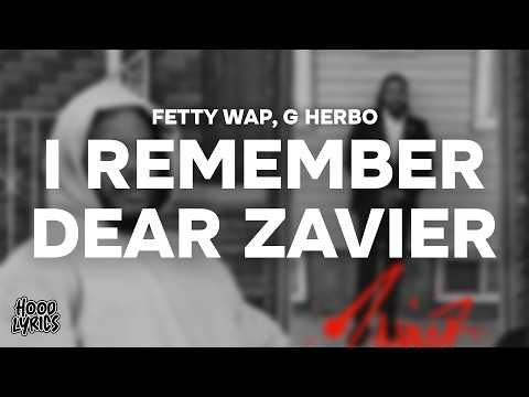 Fetty Wap - I REMEMBER / DEAR ZAVIER (Lyrics) Feat. G Herbo