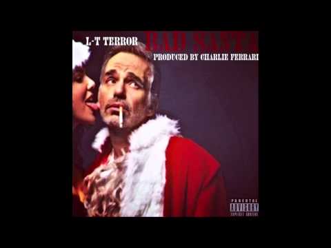 L-T Terror - Bad Santa prod. By Charlie Ferrari