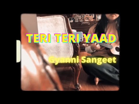 TERI TERI YAAD | GYANII SANGEET | FULL VIDEO