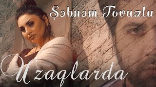 Sebnem Tovuzlu - Səndən Uzaqlarda (Yeni Klip 2020)