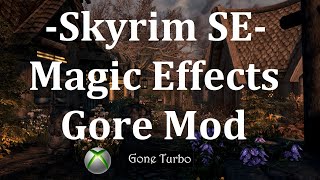 Skyrim SE- Magic Effects Gore Mod- Xbox One