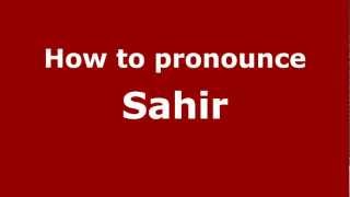 How to pronounce Sahir