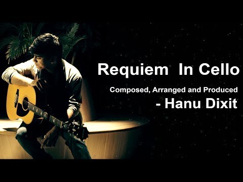 Hanu Dixit - Requiem In Cello | Original | Available In YouTube Audio Library