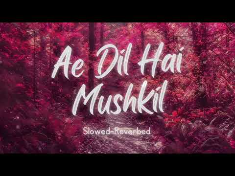 Are Dil Hai Mushkil [Slowed-Reverbed] | Arijit Singh | Vibes Express