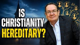 Is Christianity Hereditary?