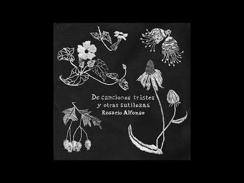 Rosario Alfonso - De Canciones Tristes y Otras sutilezas (disco completo - full album)