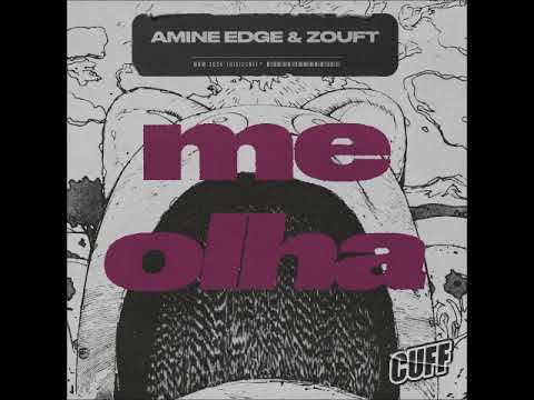 Amine Edge & DANCE, Zouft - Me Olha (Original Mix) [CUFF]