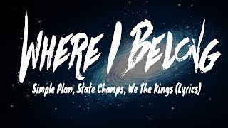 Simple Plan, State Champs, We The Kings - Where I Belong (Lyrics)