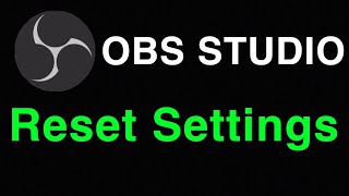 OBS Studio How to Reset Settings NEW!