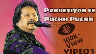 Pardesiyon se puchh puchh roi main. song  Pankaj-udash .