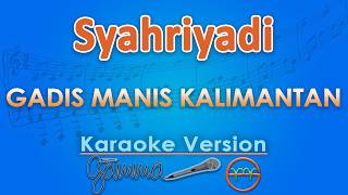 Download lagu Syahriyadi - Gadis Manis Kalimantan (Karaoke) | GMusic mp3 Download lagu Syahriyadi - Gadis Manis Kalimantan (Karaoke) | GMusic mp3
